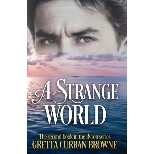 A Strange World: Book 2 of The LORD BYRON Series