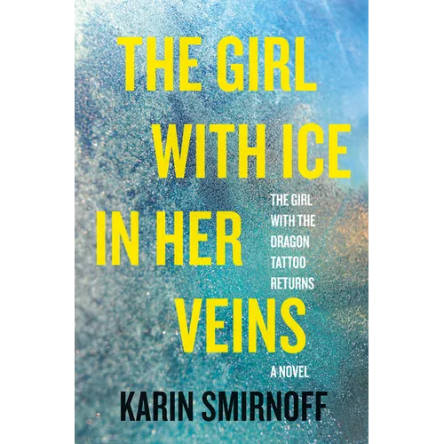The Girl with Ice in Her Veins: A Lisbeth Salander Novel