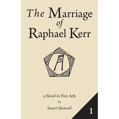 The Marriage of Raphael Kerr: Volume 1
