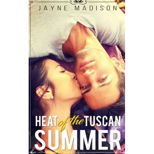 Heat of the Tuscan Summer: (an erotic romance novel)