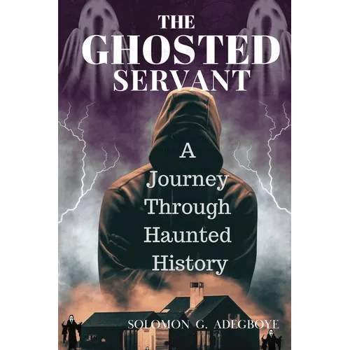 The Ghosted Servant: A journey through Haunted History