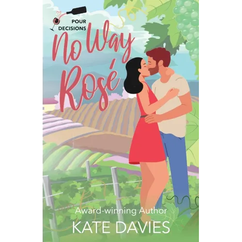 No Way, Rosé: A Pour Decisions Romance