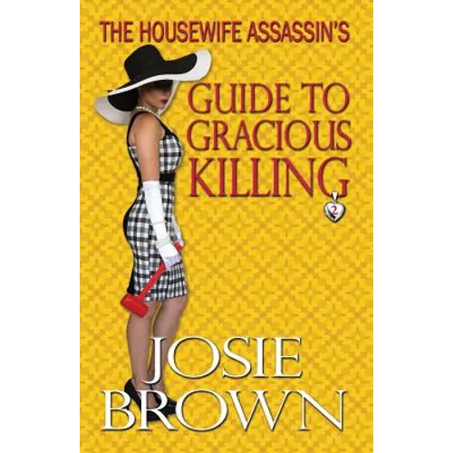 The Housewife Assassin's Guide to Gracious Killing