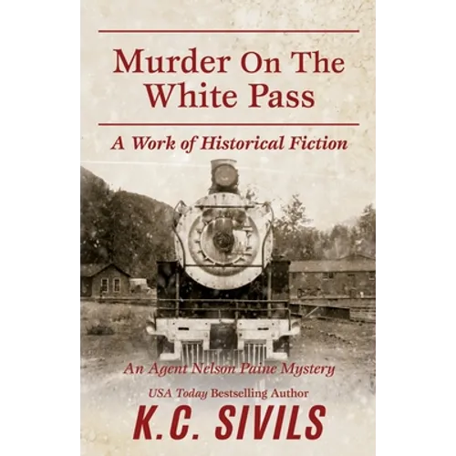 Murder on the White Pass: An Agent Nelson Paine Mystery