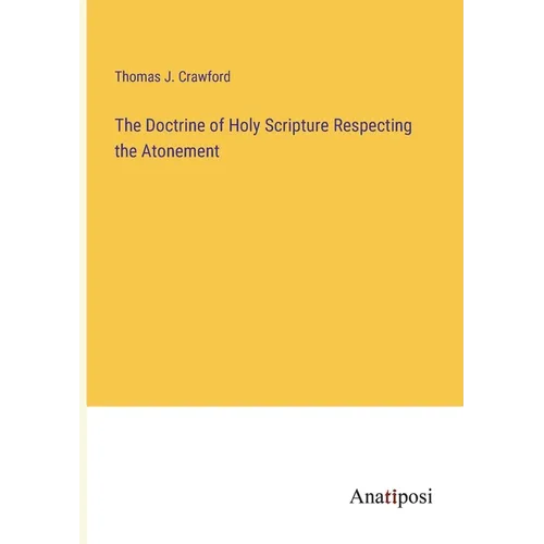 The Doctrine of Holy Scripture Respecting the Atonement