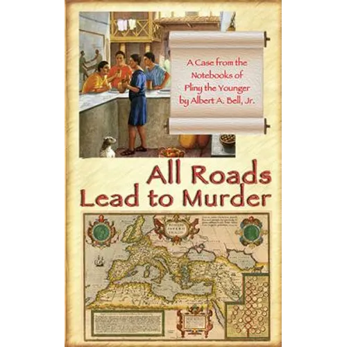 All Roads Lead to Murder: A Case from the Notebooks of Pliny the Younger