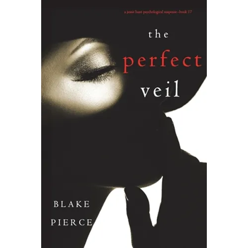 The Perfect Veil (A Jessie Hunt Psychological Suspense Thriller-Book Seventeen)