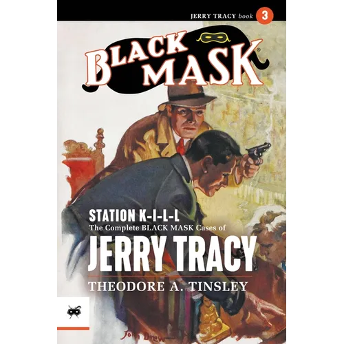 Station K-I-L-L: The Complete Black Mask Cases of Jerry Tracy, Volume 3