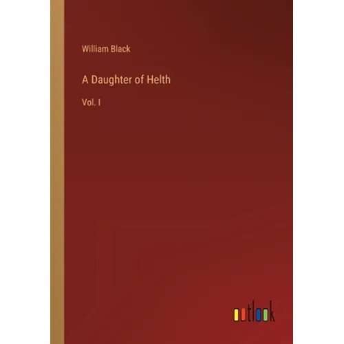 A Daughter of Helth: Vol. I