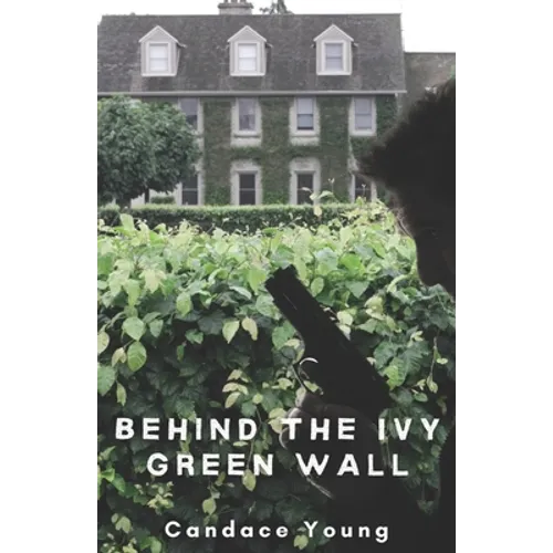 Behind The Ivy Green Wall: A Thrilling Crime Fiction and Suspense Novel