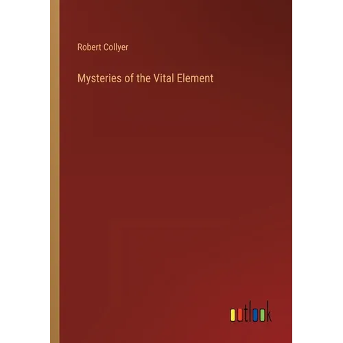 Mysteries of the Vital Element