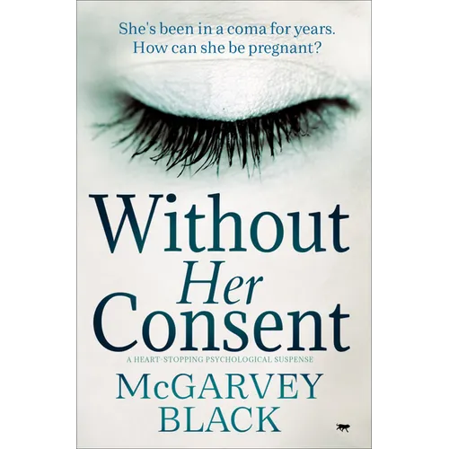 Without Her Consent: A Heart-Stopping Psychological Thriller