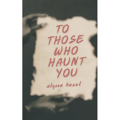 To Those Who Haunt You