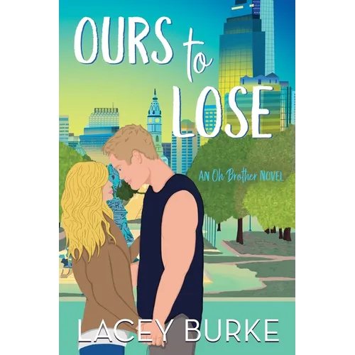 Ours to Lose: A Best Friend's Brother Sports Romance
