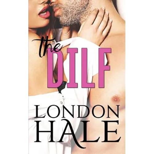 The DILF: Experience Counts: A May-December Romance