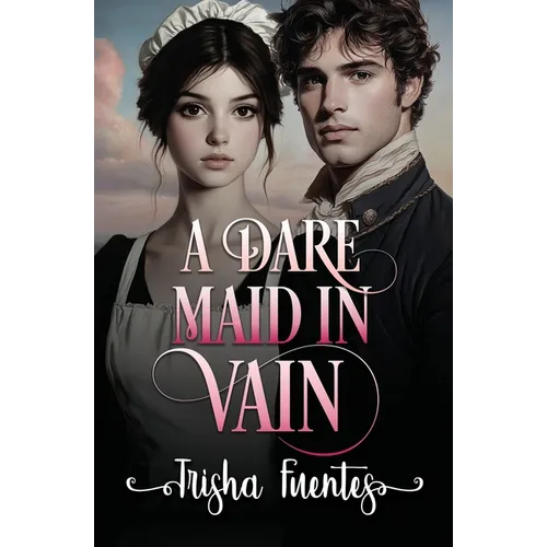 A Dare Maid In Vain: An Friends to Lovers Regency Romance