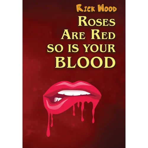 Roses Are Red So Is Your Blood