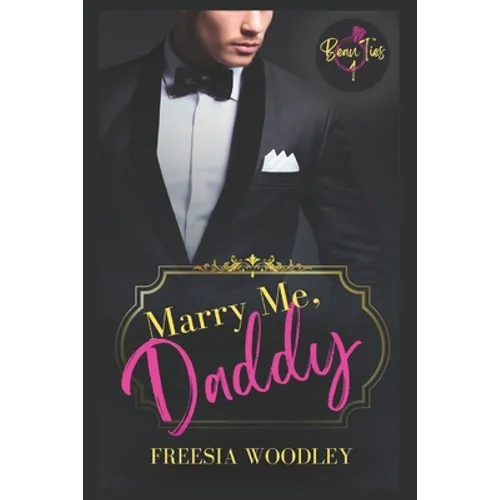 Marry Me, Daddy: A Daddy/Little MM Romance: Beau Ties Series Book 1