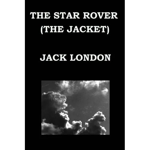 THE STAR ROVER (THE JACKET) By JACK LONDON