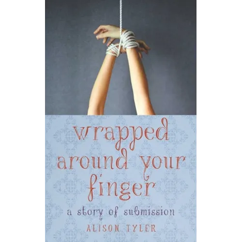 Wrapped Around Your Finger: A Story of Submission