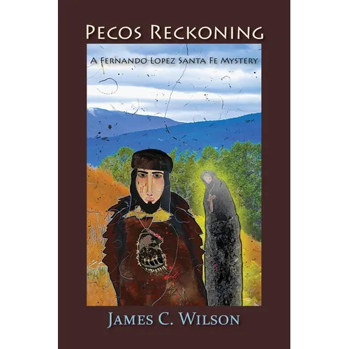 Pecos Reckoning: A Fernando Lopez Santa Fe Mystery