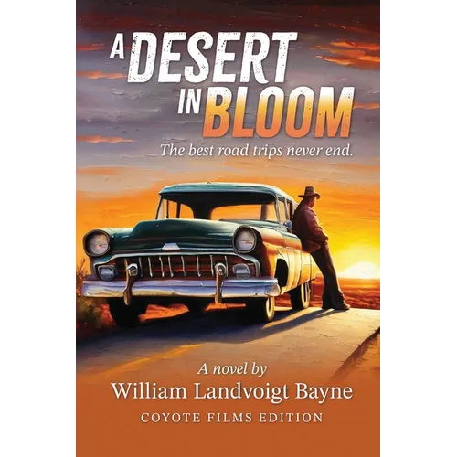 A Desert in Bloom: The best road trips never end.