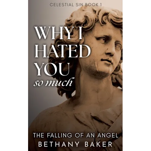 Why I Hated You So Much: The Falling of an Angel