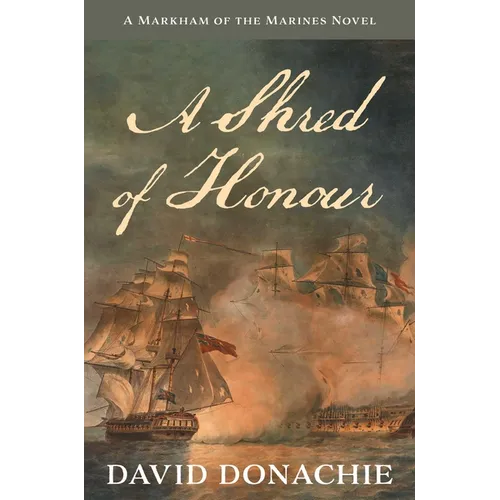 A Shred of Honour: A Markham of the Marines Novel