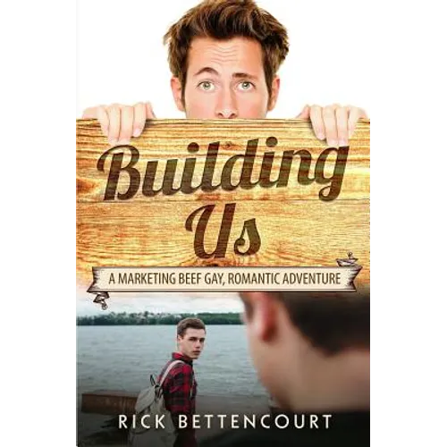 Building Us: A Gay Romantic Comedy and Adventure