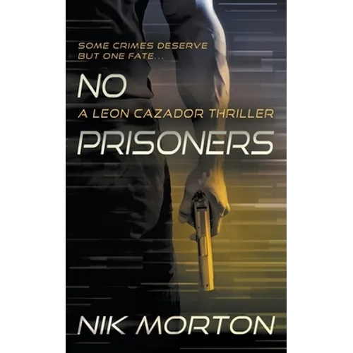 No Prisoners: A Leon Cazador Thriller