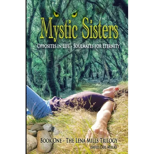 Mystic Sisters: Opposites in Life - Soulmates for Eternity