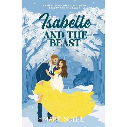 Isabelle and the Beast: A Sweet Rom-Com Retelling of Beauty and the Beast