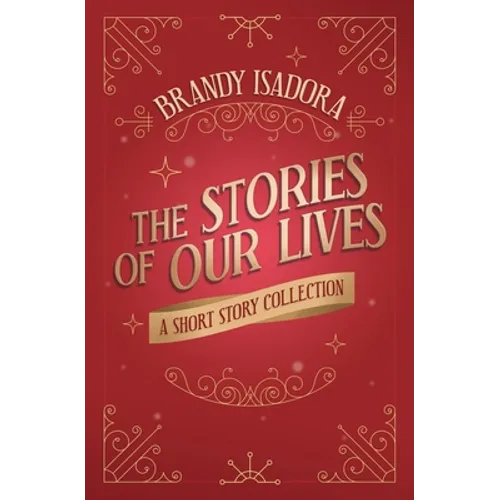 The Stories of Our Lives: A Short Story Collection