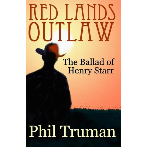 Red Lands Outlaw: the Ballad of Henry Starr