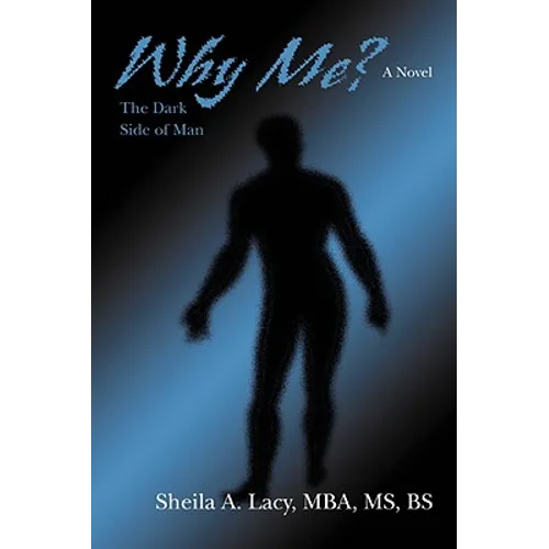 Why Me?: The Dark Side of Man