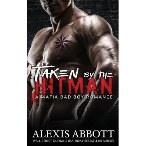 Taken by the Hitman: A Bad Boy Mafia Romance