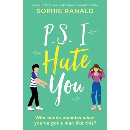 P.S. I Hate You: A totally perfect and heartwarming romantic comedy