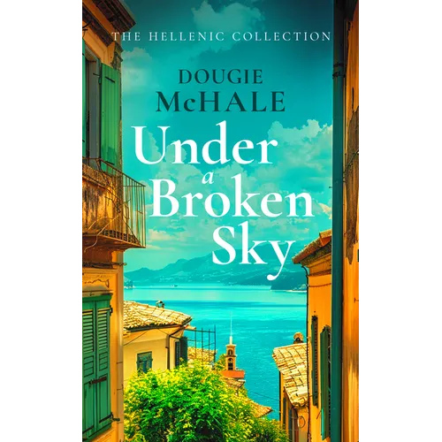 Under a Broken Sky: The Untold Love Story from the Darkest Days of WWII