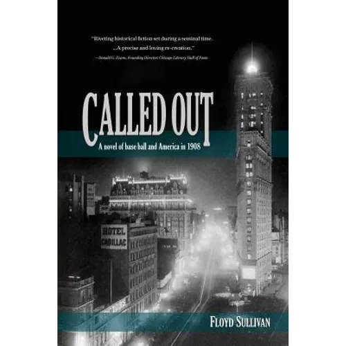 Called Out: A novel of base ball and America in 1908