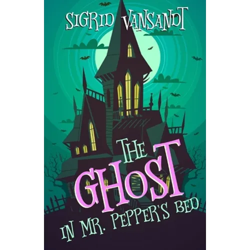 The Ghost in Mr. Pepper's Bed: Willow Valley Cozy Mysteries