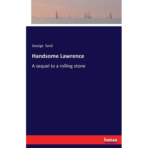 Handsome Lawrence: A sequel to a rolling stone