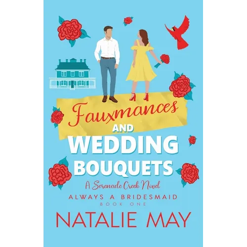Fauxmances and Wedding Bouquets: A Serenade Creek Novel