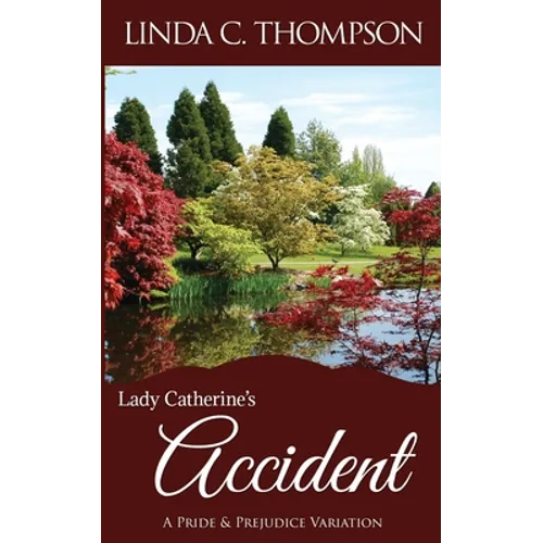 Lady Catherine's Accident: A Pride and Prejudice Variation