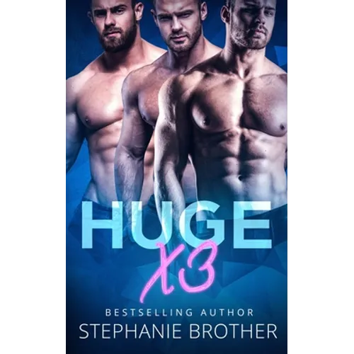 Huge X3: A MFMM Menage Stepbrother Romance
