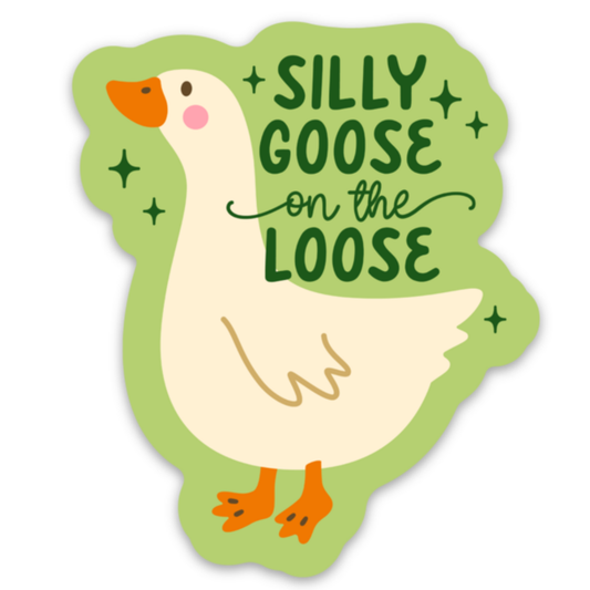 A die-cut sticker featuring a cartoon goose with the text 'SILLY GOOSE on the LOOSE' on a white background.