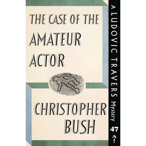 The Case of the Amateur Actor: A Ludovic Travers Mystery