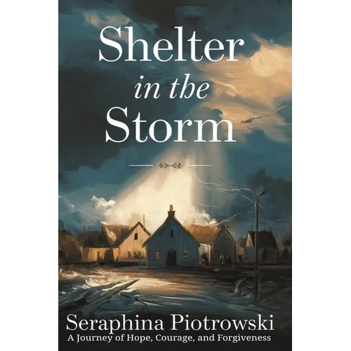 Shelter in the Storm: A Journey of Hope, Courage, and Forgiveness