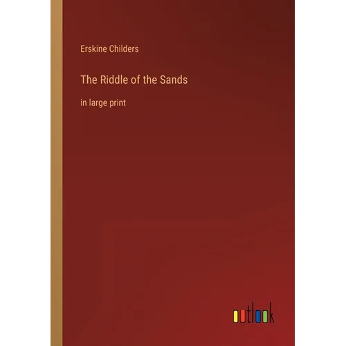 The Riddle of the Sands: in large print