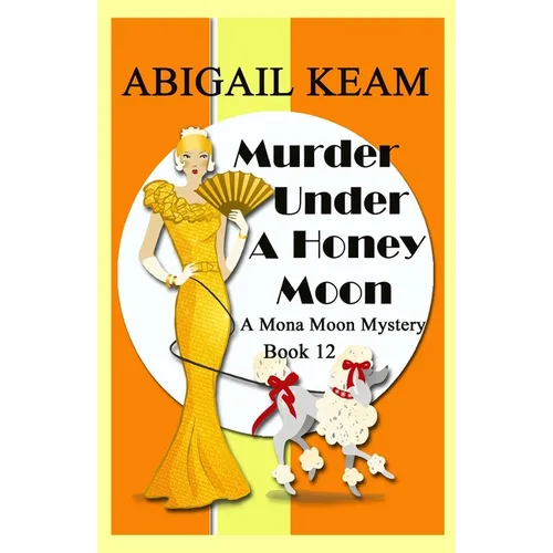 Murder Under A Honey Moon: A 1930s Mona Moon Historical Cozy Mystery Book 12