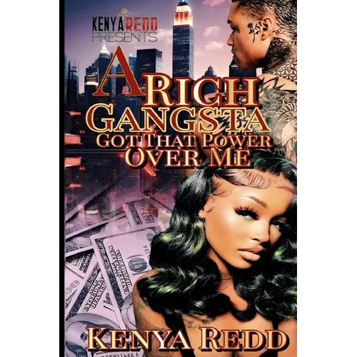A Rich Gangsta Got That Power Over Me